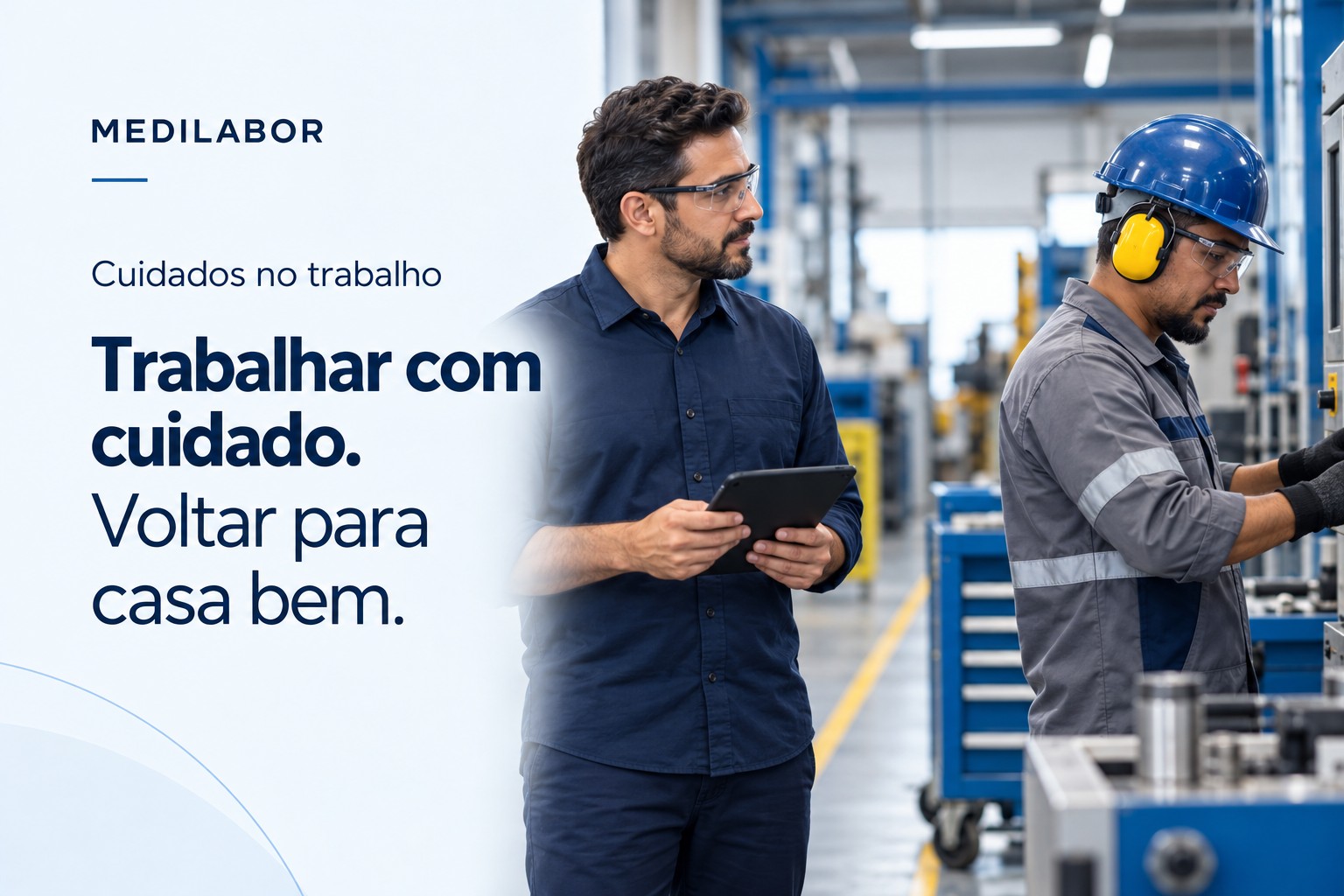 Cuidados no ambiente de trabalho. Trabalhar com cuidado. Voltar para casa bem. Observe o ambiente e comunique riscos. Prevenção se constrói em conjunto.